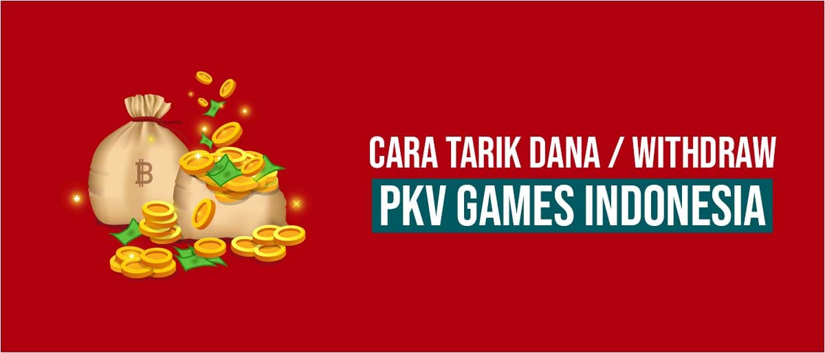 Cara withdraw tarik dana saldo judi pkv games ke uang asli Indonesia di situs judi poker online terpercaya